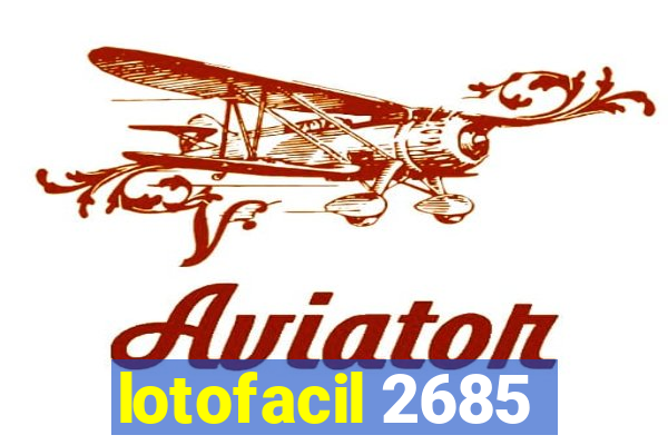 lotofacil 2685